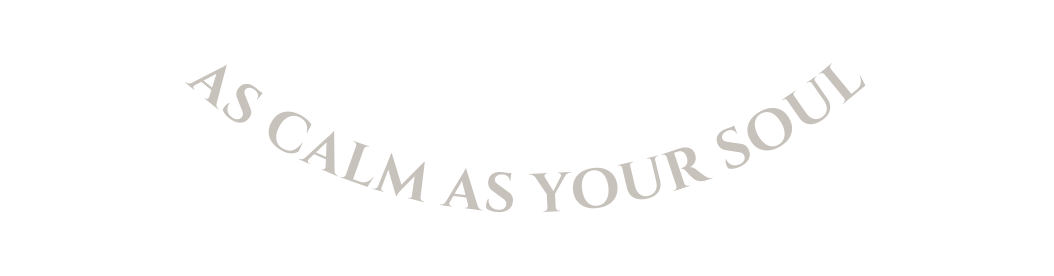 as calm as your soul